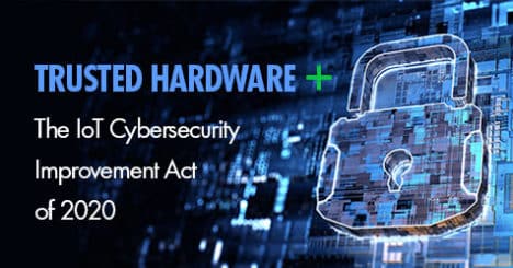 Trusted Hardware and the Cybersecurity Improvement Act of 2020